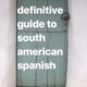 A Definitive Guide to South American Spanish